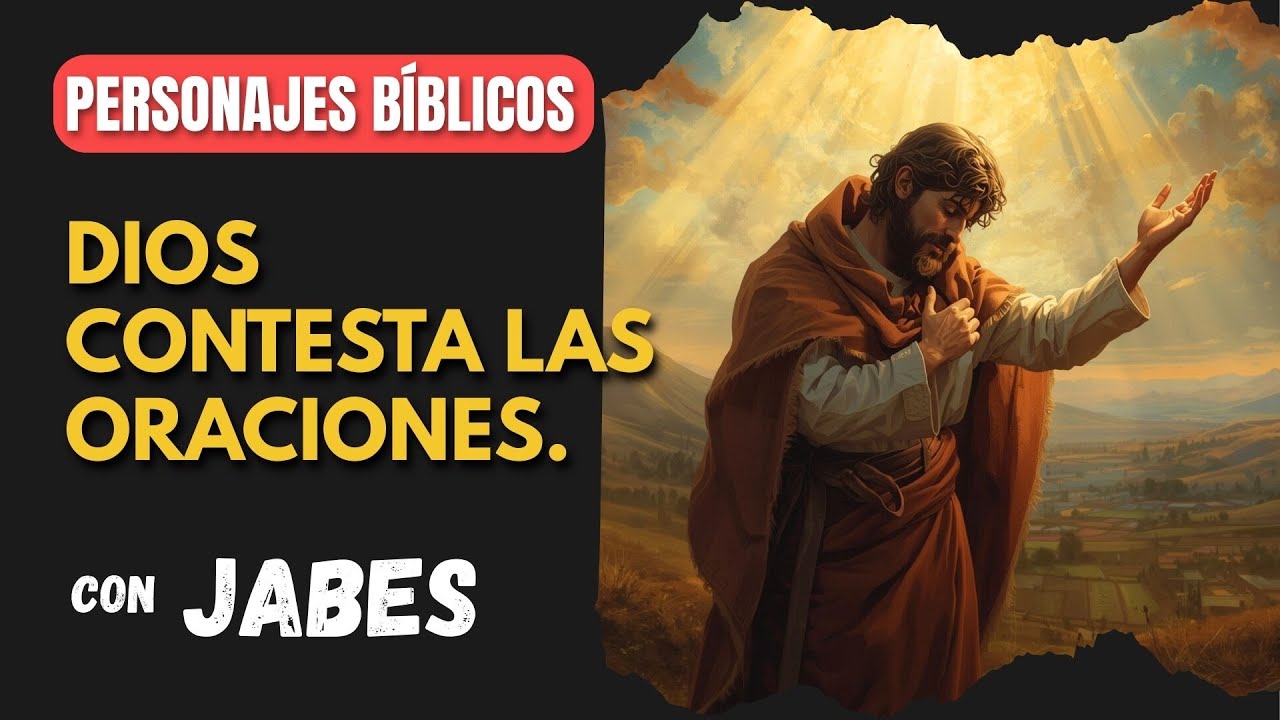 Jabes: Dios contesta las oraciones | Personajes Bíblicos