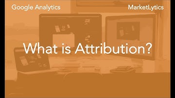 What is Attribution Modeling? Google Analytics for Beginners