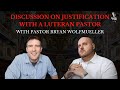 Discussion on Justification with a Lutheran Pastor