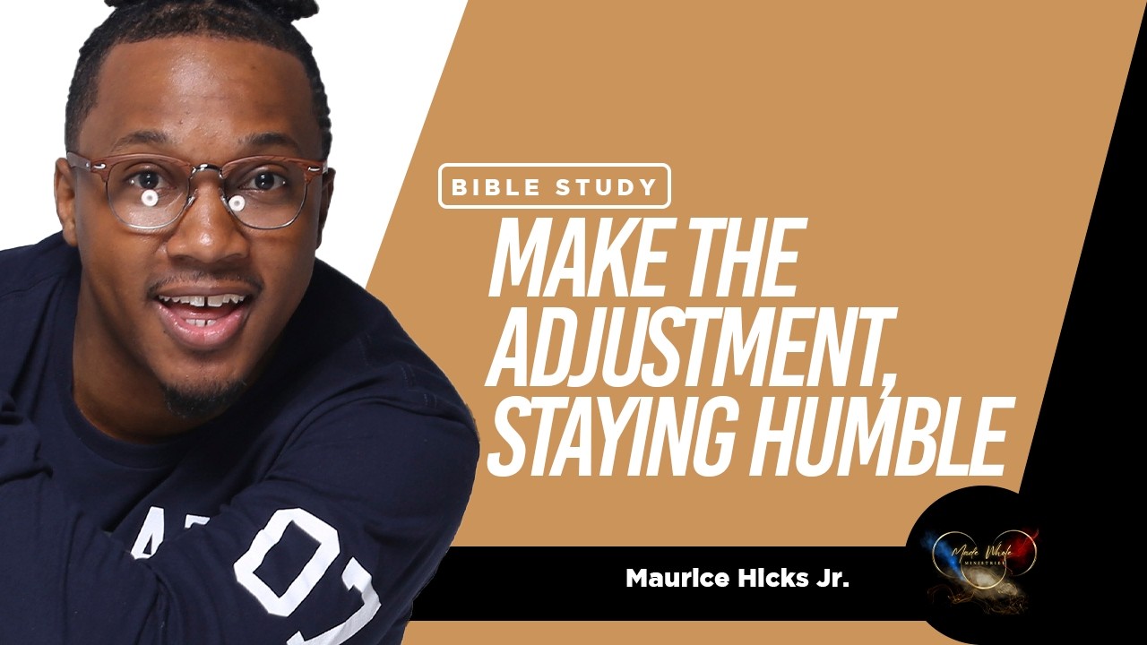 Make The Adjustment, Staying Humble (Audio) - Bible Study