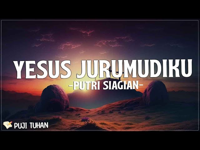 Yesus Jurumudiku - Putri Siagian (Lirik) Lagu Rohani Kristen Terbaru 2023 class=