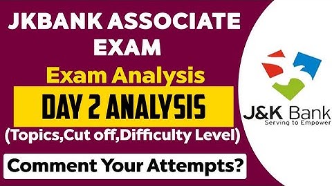 Jkbank ASSOCIATE|  Exam Anlaysis | Day -02 | CUT OFF |  ATTEMPTS | DIFFICULTY LEVEL