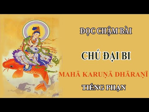 Video Đọc Chậm Bài Chú Đại Bi (21 Biến) / Great Compassion... - youtube