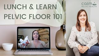Pelvic Floor 101 | Lunch & Learn | Calm Pelvic Health