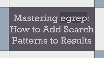 Mastering egrep: How to Add Search Patterns to Results