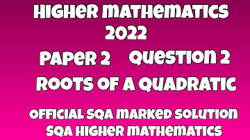 2022 SQA Higher Mathematics Paper 2, Question 2 : Roots Of A Quadratic