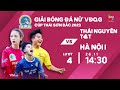 🔴Trực tiếp: Thái Nguyên T&T - Hà Nội I | Giải bóng đá nữ VĐQG - Cúp Thái Sơn Bắc 2023