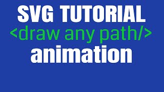SVG Tutorial - Draw Any Path Animation