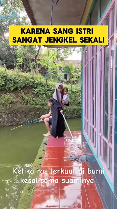 momen lucu ketika istri jengkel sama suami yang mancing ikan terus ‼️ #ngakak #lucu #istri #ngakak