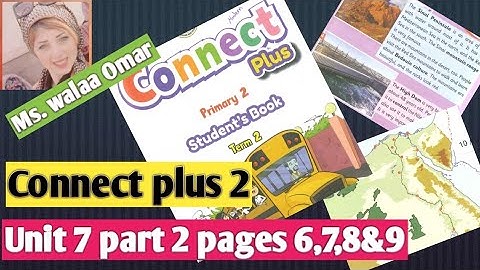Connect Plus Primary 2 Unit 7 part 2 pages 6,7,8&9