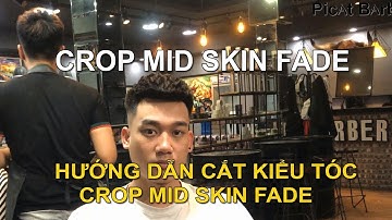 HƯỚNG DẪN CẮT KIỂU TÓC CROP MID FADE | BARBER TUTORIAL : CROP MID FADE
