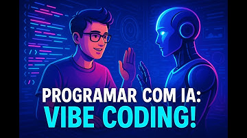 Vibe Coding: Programando com IA em 2025
