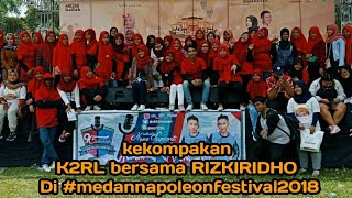 Kekompakan K2RL bersama RIZKIRIDHO di #medannapoleonfestival2018