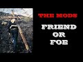 THE MODS / FRIEND OR FOE