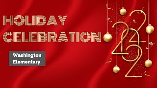 Holiday Celebration 2021 - Washington Elementary