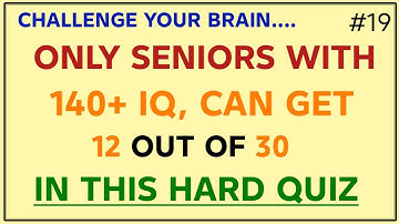 ONLY SENIORS WITH 140+ IQ CAN GET 12 OUT OF 30 IN THIS HARD QUIZ! #generalknowledge