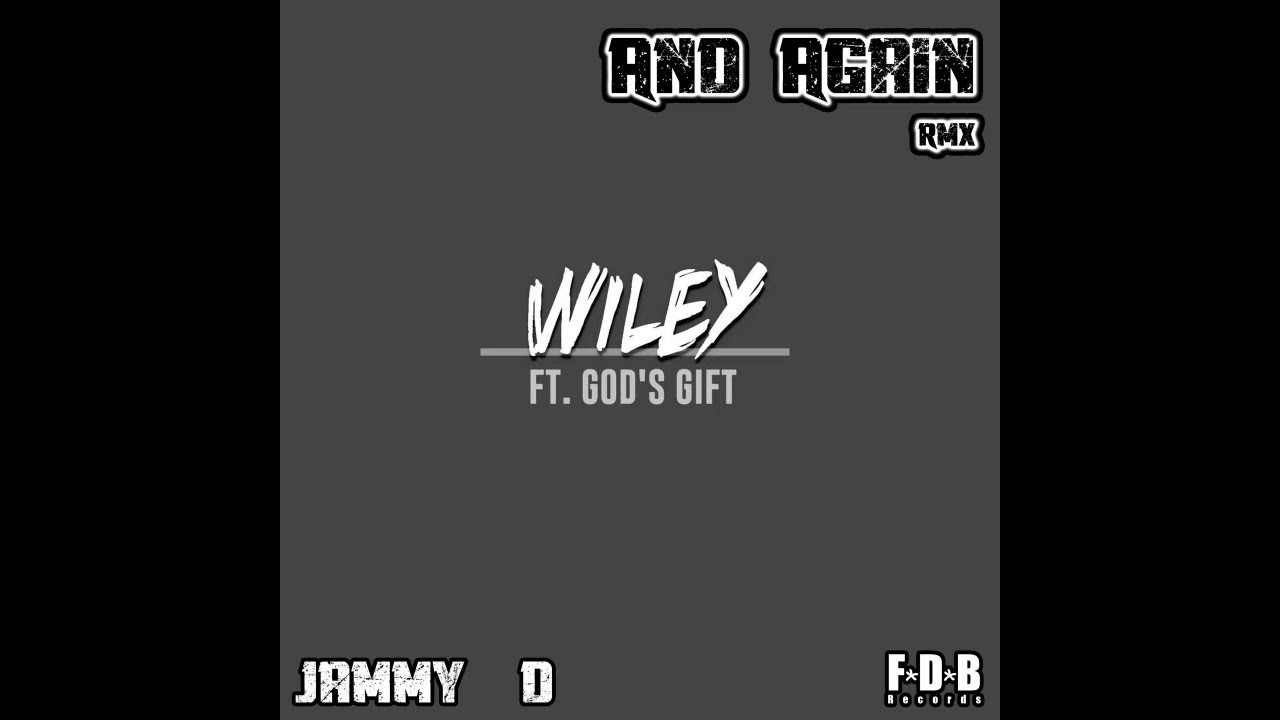 Wiley ft Gods Gift - And Again (Jammy D Rmx)