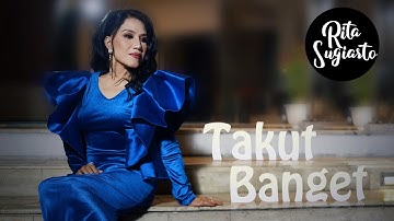 Rita Sugiarto - Takut Banget (Official Music Video) | Dangdut Paling di cari