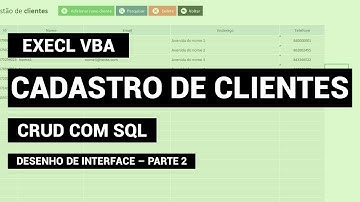 EXCEL VBA: Cadastro de Clientes | CRUD - SQL | #3 - desenho de Interface | Part 2