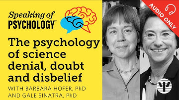 Denial, doubt, disbelief, with Gale Sinatra, PhD, and Barbara Hofer, PhD | Speaking of Psychology