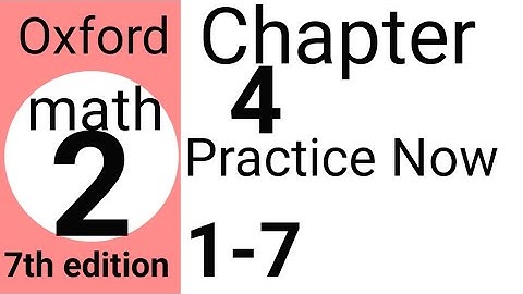 Oxford, 7th edition mathematics 2 chapter # 4 practise Now 1-7 (video)