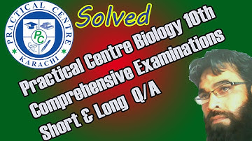 Practical Centre Comprehensive Examinations Solved Short & Long Q/A Biology 10th