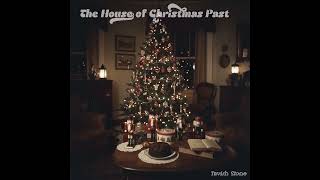 The House of Christmas Past (liminal space music) @tymime