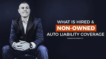 What is hired & non owned auto liability coverage