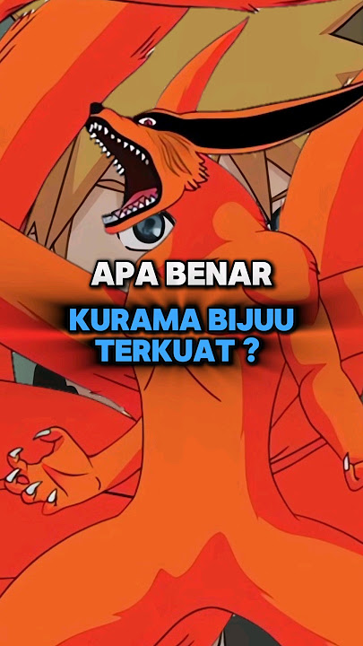 apa iya kurama biju terkuat 🤨