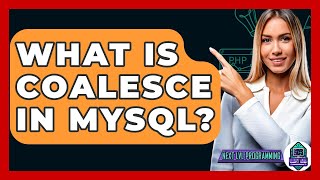What Is Coalesce In MySQL? - Next LVL Programming