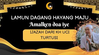 Kh Uci Turtusi ~ Lamun dagang hayang maju amalken doa iye, ijazah dari Kh Uci Turtusi