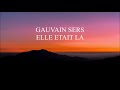GAUVAIN SERS  - ELLE ETAIT LA -   (AUDIO)