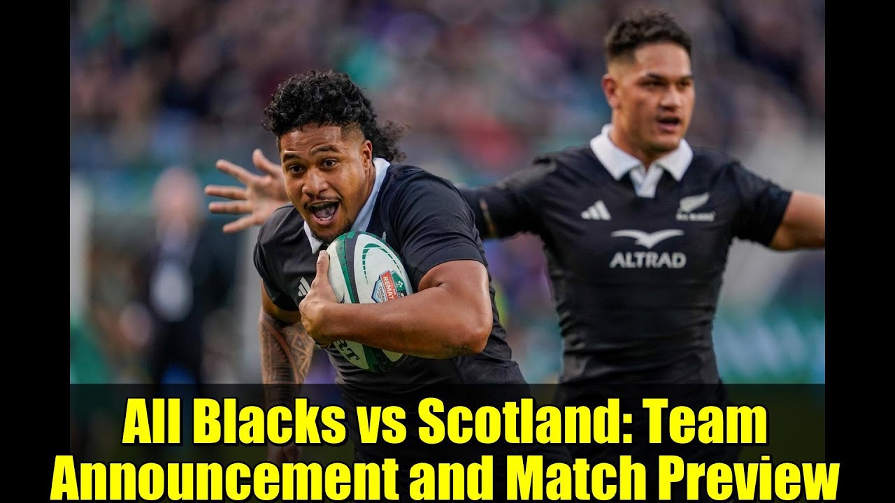 All Blacks vs Scotland: Team Announcement and Match Preview | 120-Year Streak on the Line