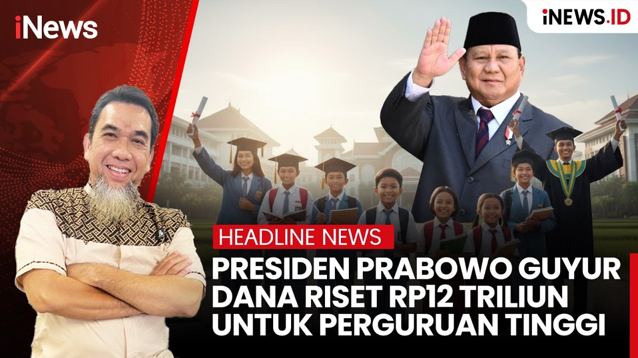 Presiden Prabowo Guyur Dana Riset Rp12 Triliun Untuk Perguruan Tinggi | Headline iNews.id