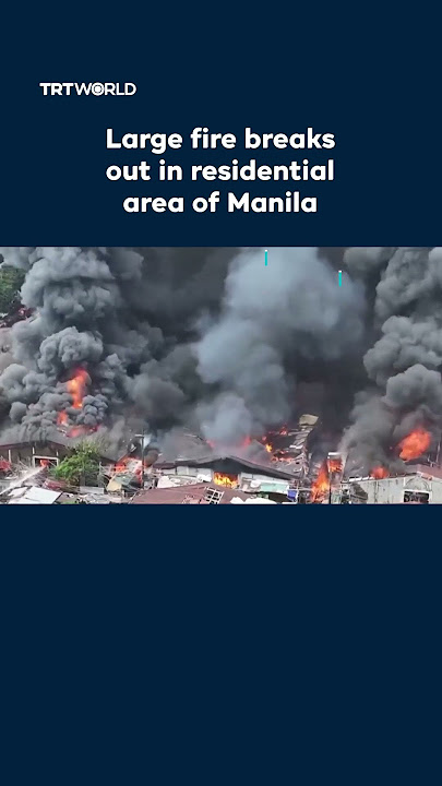 Large fire breaks out in residential area of Manila