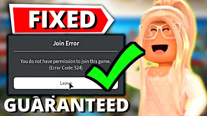 Roblox Error Code 524 Fix  - You Don't Have Permission To Join This Game
