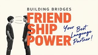 Unlocking Fluency: How Friendship Can Transform Your Language Skills!