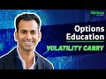 What is volatility carry  options education