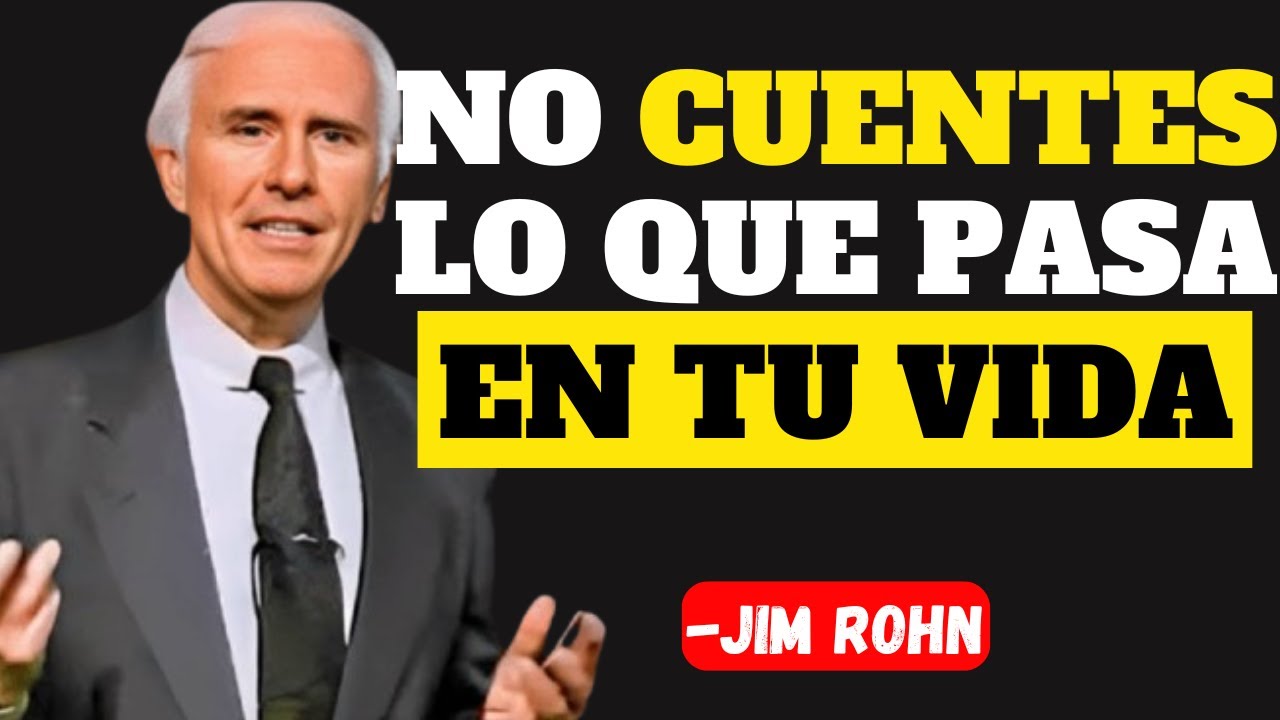 DEJA DE CONTAR LO QUE ESTÁ PASANDO EN TU VIDA - Motivación de Jim Rohn ...
