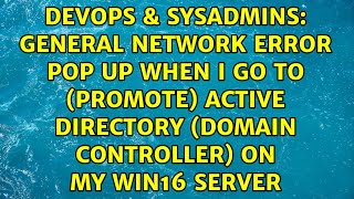 General network error pop up when i go to (promote) active directory (Domain Controller) on my...