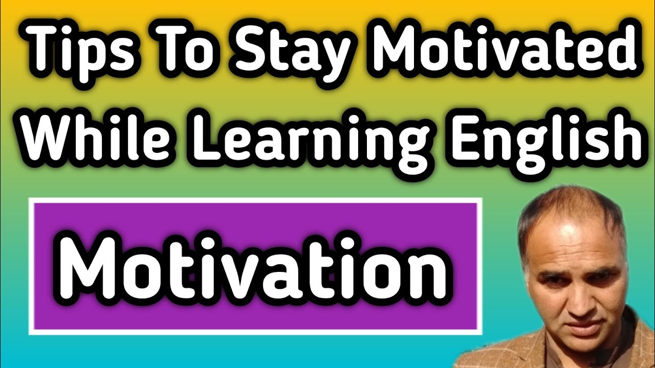 Tips To Stay Motivated While Learning English - YouTube