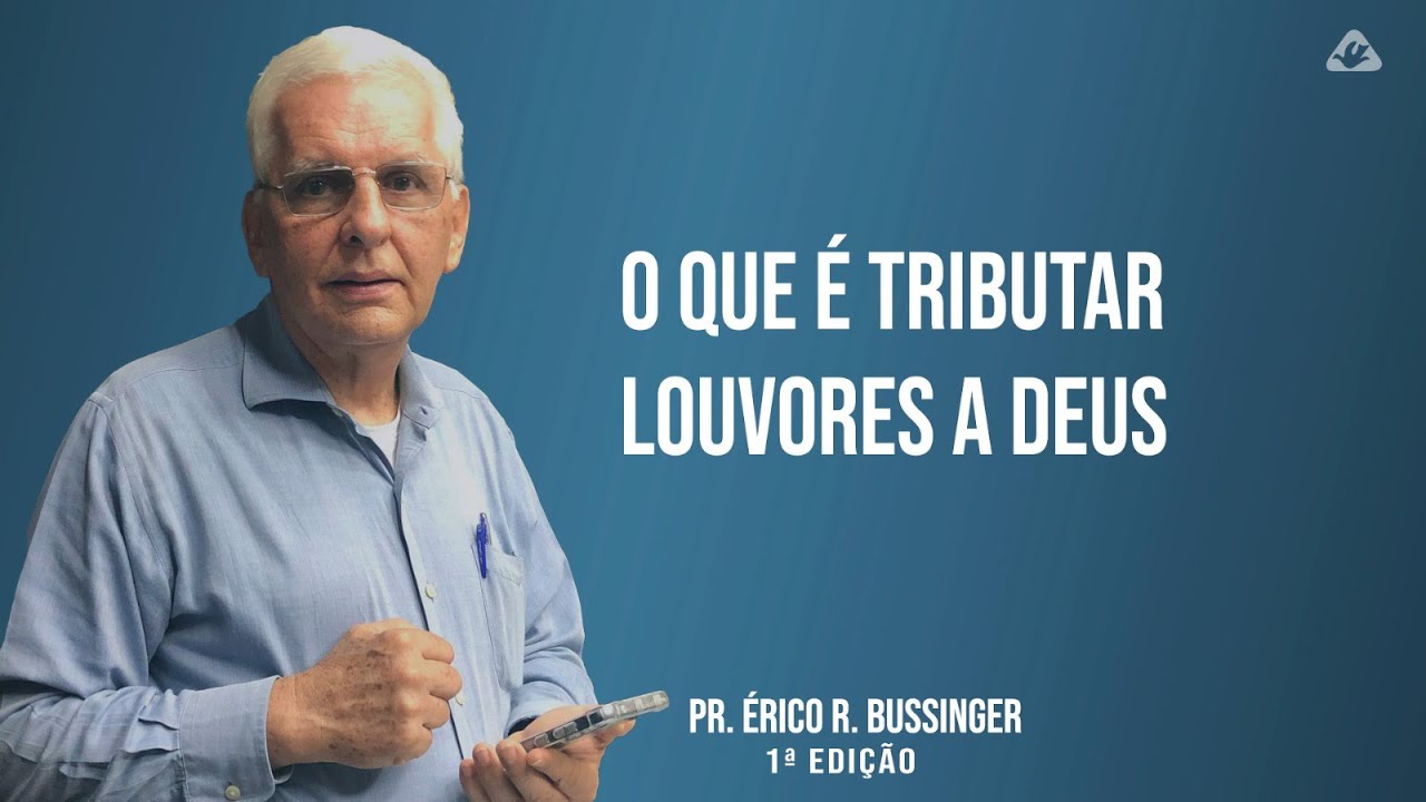 O QUE É TRIBUTAR LOUVORES A DEUS |13.06.24| PR. ÉRICO R. BUSSINGER ...