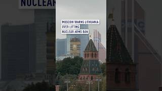 Russia warns Lithuania of 'escalating tensions' following nuclear arms ban vote