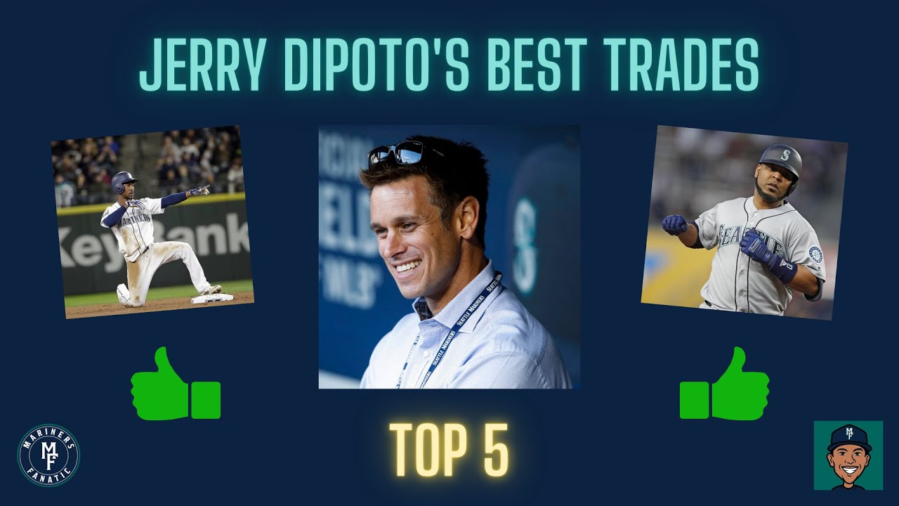 Jerry's Dipoto's BEST Trades as GM for the SEATTLE MARINERS