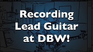 Recording Lead Guitar at DBW Productions @dbwproductions