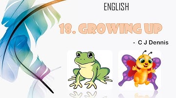 ENGLISH (STD IV): 18: GROWING UP