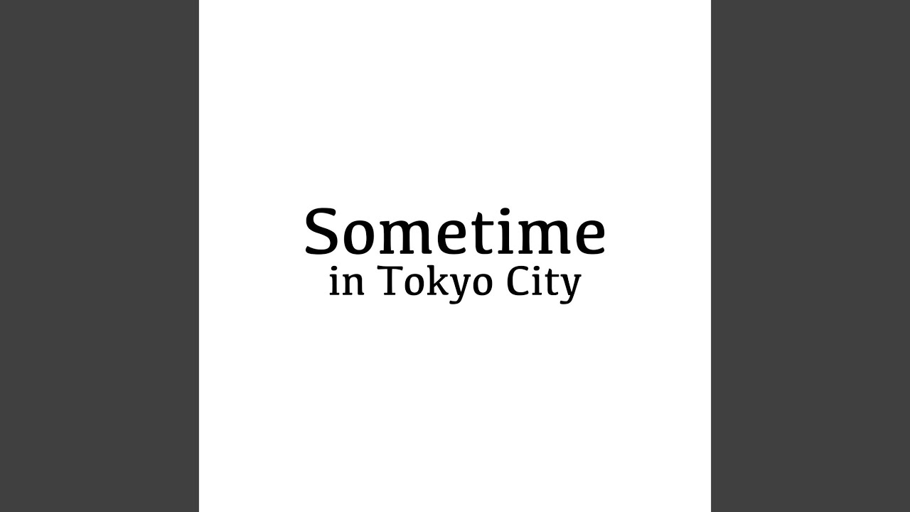 Sometime In Tokyo City - YouTube