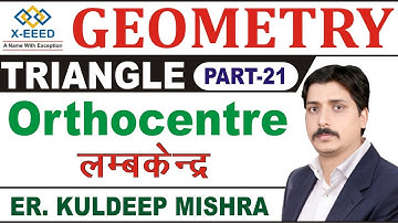 Geometry Class 23 Triangle Part 21, Orthocentre - By Kuldeep Mishra