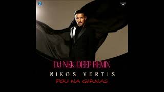 Nikos Vertis - Pou Na Gyrnas  ( Dj Nek Deep Remix )