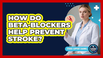 How Do Beta-Blockers Help Prevent Stroke?
